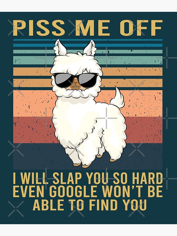 Disover Piss Me Off I Will Slap You So Hard - Llama Lover Premium Matte Vertical Poster