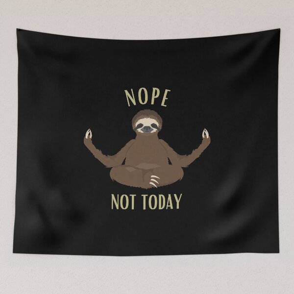 Item preview, Nope Not Today Sloth Funny designed and sold by StarByAsem.