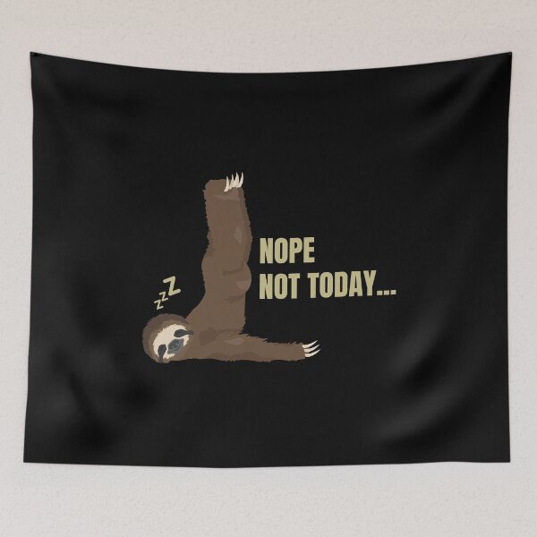 Item preview, Nope Not Today Sloth Funny designed and sold by StarByAsem.