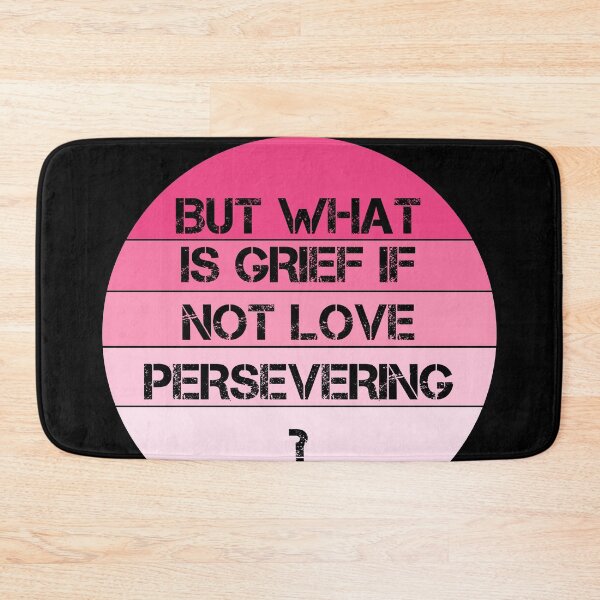 Item preview, But what is grief if not love persevering designed and sold by odrito.