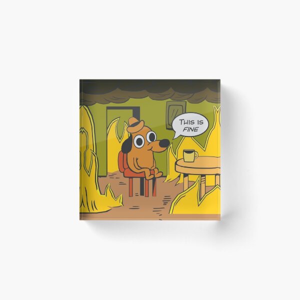This is fine-Meme dog Acrylic Block