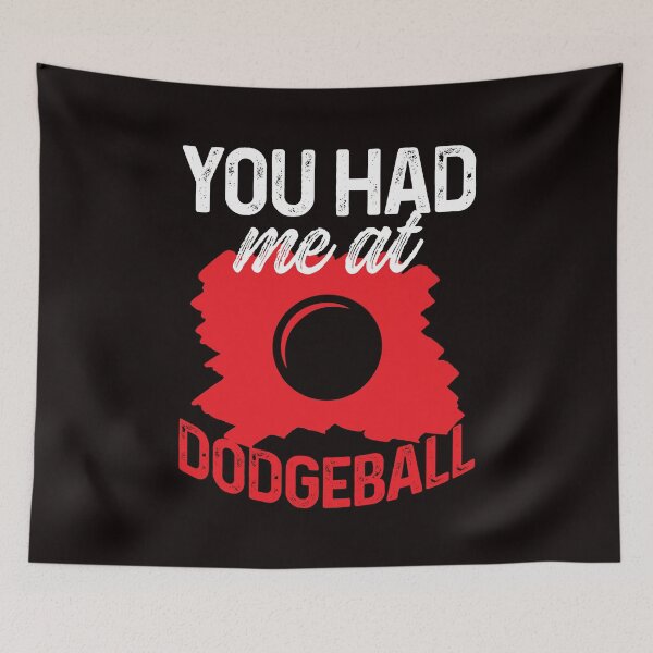 Item preview, You Had Me At Dodgeball designed and sold by MagicSD Designs.