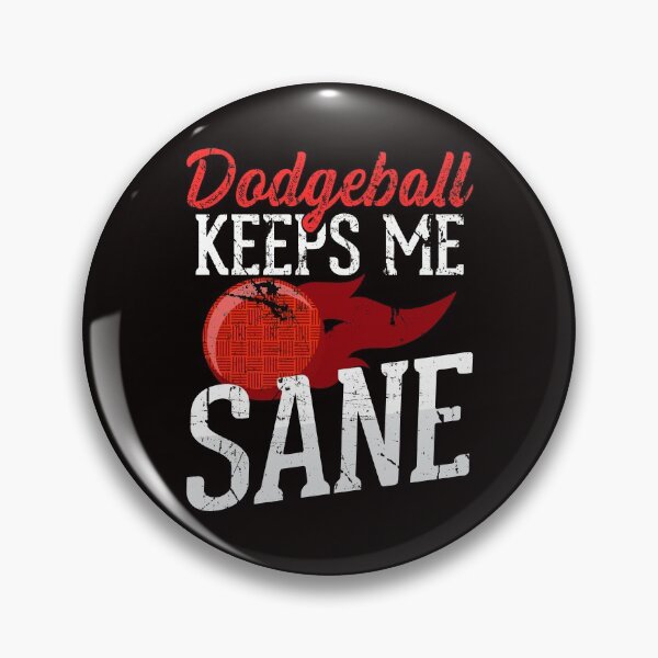 Item preview, Dodgeball Keeps Me Sane designed and sold by MagicSD Designs.