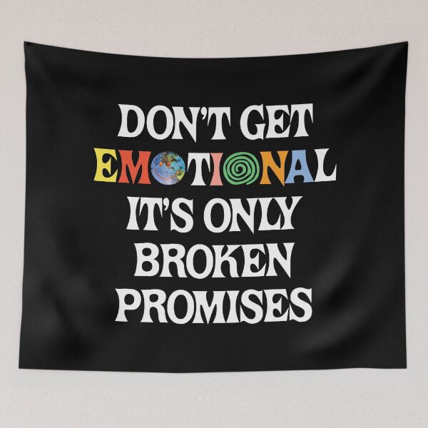 Item preview, Don't Get Emotional It's only Broken Promises designed and sold by TekknoOutfits.
