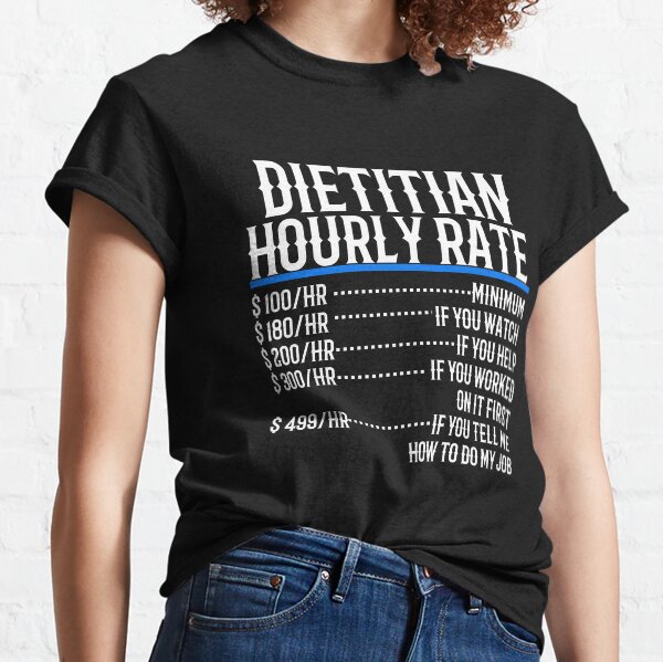 Dietitian Hourly Rate Classic T-Shirt