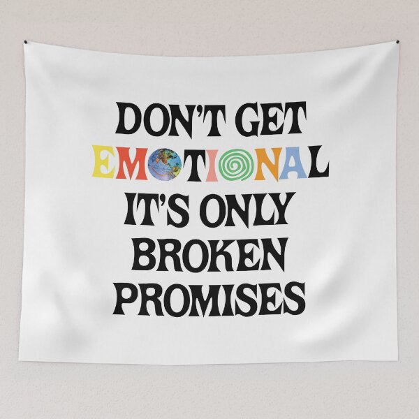 Item preview, Don't Get Emotional It's only Broken Promises designed and sold by TekknoOutfits.