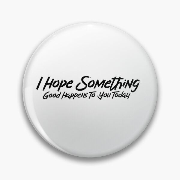 Item preview, I Hope Something Good Happens To You Today designed and sold by NECHSTORE.