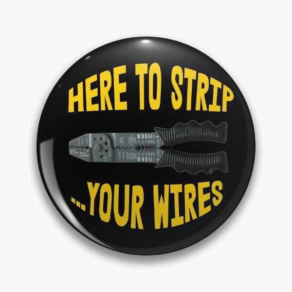 Item preview, Here to Strip ... Your Wires designed and sold by Matt Ballinger.