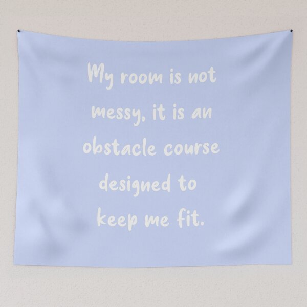 Item preview, My room is not messy, it is an obstacle course designed to keep me fit. designed and sold by Creative.Juices.