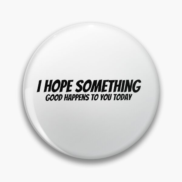 Item preview, I Hope Something Good Happens To You Today designed and sold by NECHSTORE.