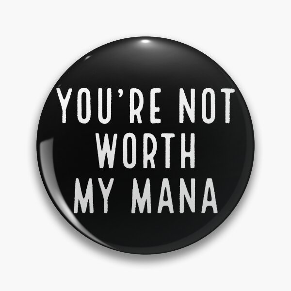 Item preview, You're Not Worth My Mana (White Text) designed and sold by SquishStitches.