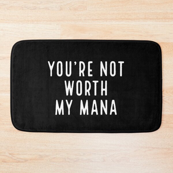 Item preview, You're Not Worth My Mana (White Text) designed and sold by SquishStitches.