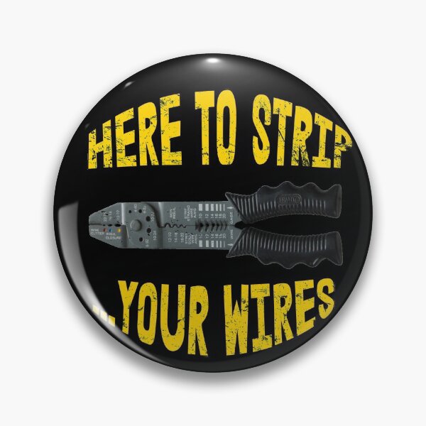 Item preview, Here to Strip... Your Wires designed and sold by American-Proud.