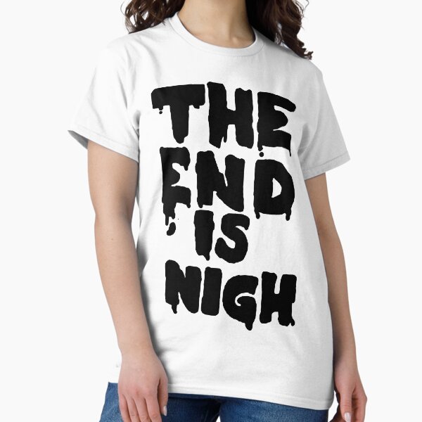 Item preview, The End Is Nigh designed and sold by Ryan Dreemurr.
