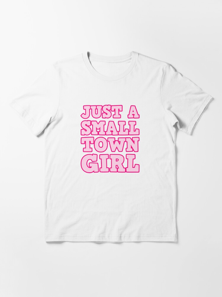 Just a Small Town Girl Graphic Tee T-shirt