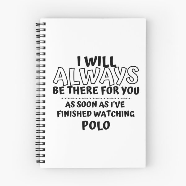 Item preview, I will always be there for you. As soon as I've finished watching play polo designed and sold by TheGreenGoat.
