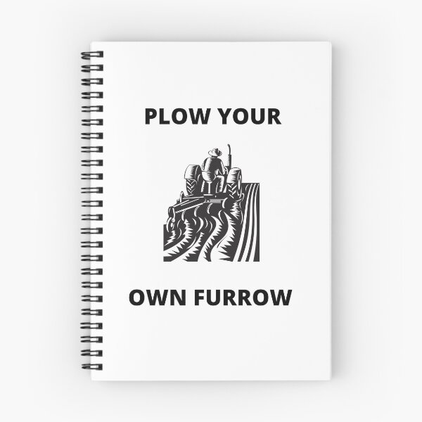 Item preview, PLOW YOUR OWN FURROW designed and sold by BOSSERY.