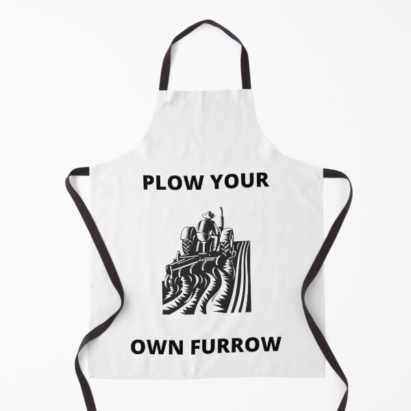Item preview, PLOW YOUR OWN FURROW designed and sold by BOSSERY.