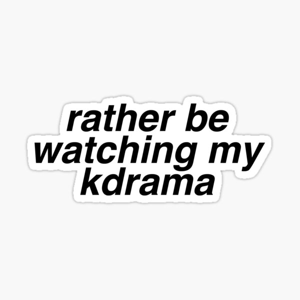rather be watching my kdrama sticker (black) Sticker