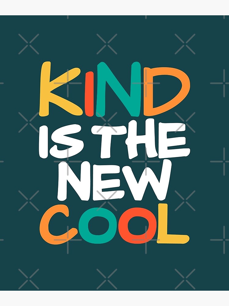"Kind is the new cool" Poster by GoFun Redbubble