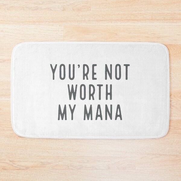 Item preview, You're Not Worth My Mana (Grey Text) designed and sold by SquishStitches.