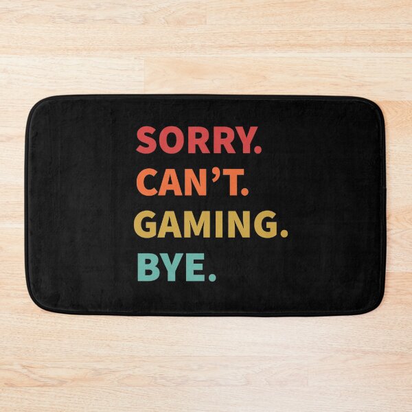 Item preview, Sorry Can't Gaming Bye Funny Gamer  designed and sold by StudioTina.