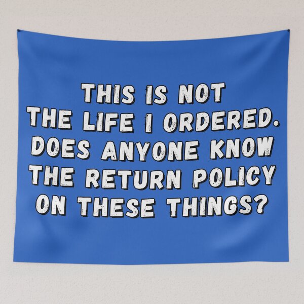 Item preview, This is not the life I ordered. What's the return policy? designed and sold by Try-It.