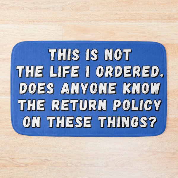 Item preview, This is not the life I ordered. What's the return policy? designed and sold by Try-It.