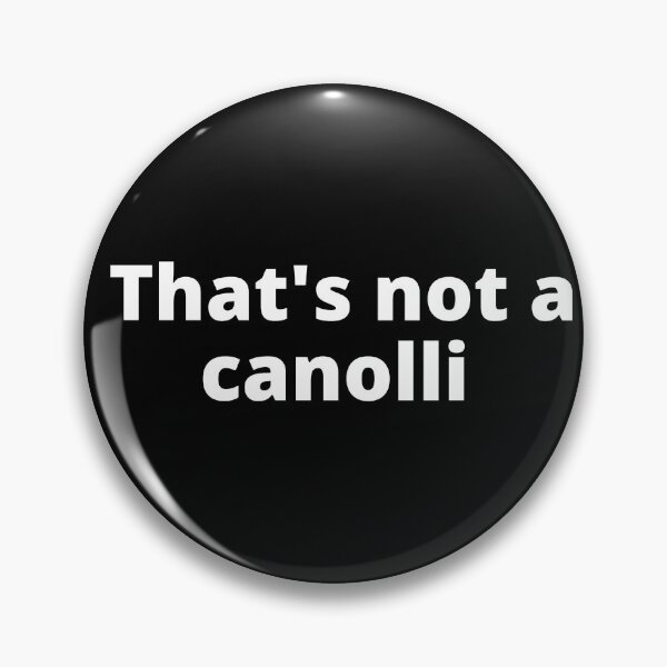 Item preview, Thats not a canolli - Funny Design designed and sold by SuperiorPrints.