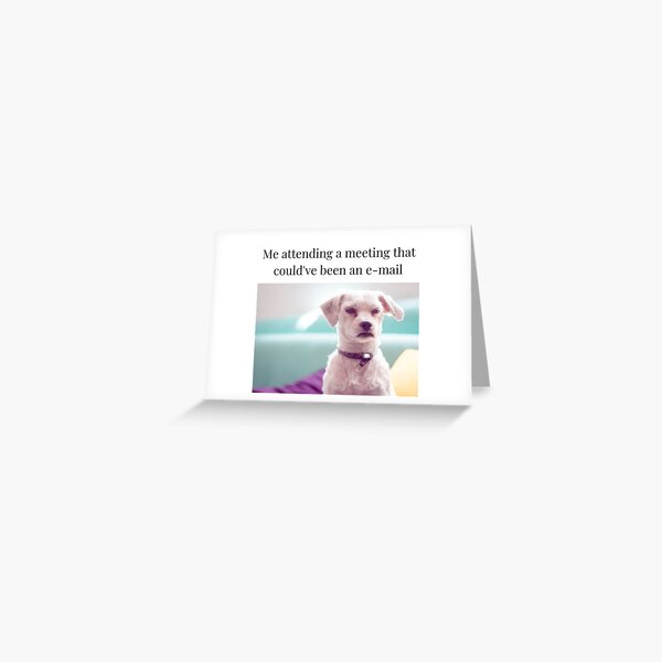 Should have been an e-mail! Greeting Card