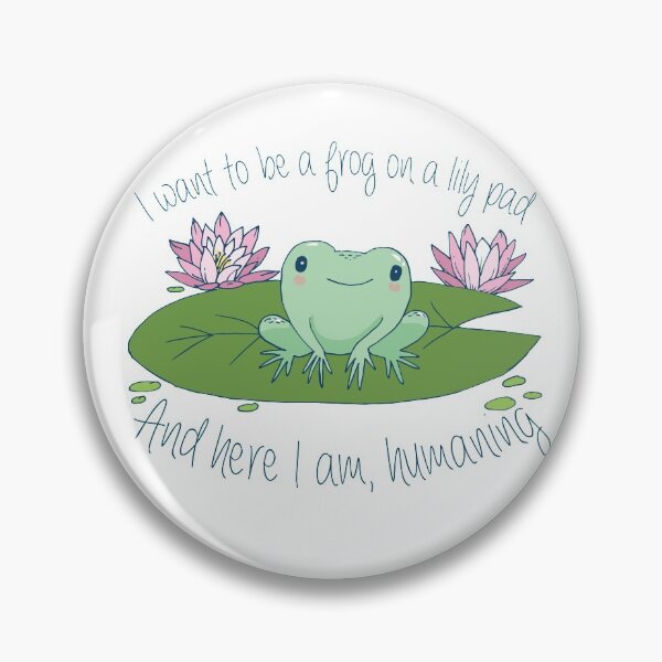 Item preview, I want to be a frog on a lily pad, and here I am, humaning  designed and sold by Petra Vitéz.