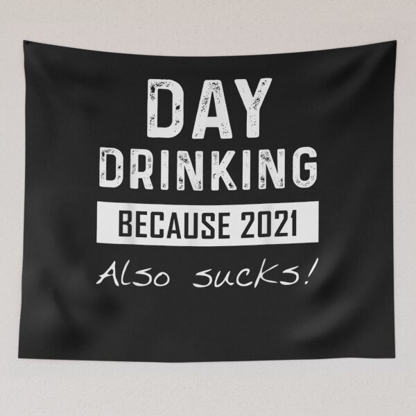 Item preview, Day Drinking Because 2021 Also Sucks Signature Funny Drinking designed and sold by PeggyGilligan.