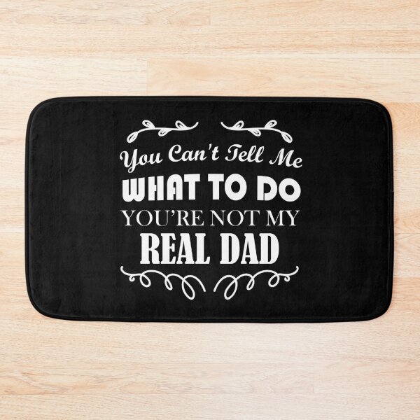 Item preview, You Can't Tell Me What To Do You're Not My Real Dad designed and sold by printrendstore.
