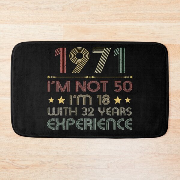 Item preview, I'm not 50, i'm 18 with 32 years experience vintage 1971 designed and sold by mharlan0ue.