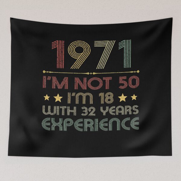 Item preview, I'm not 50, i'm 18 with 32 years experience vintage 1971 designed and sold by mharlan0ue.