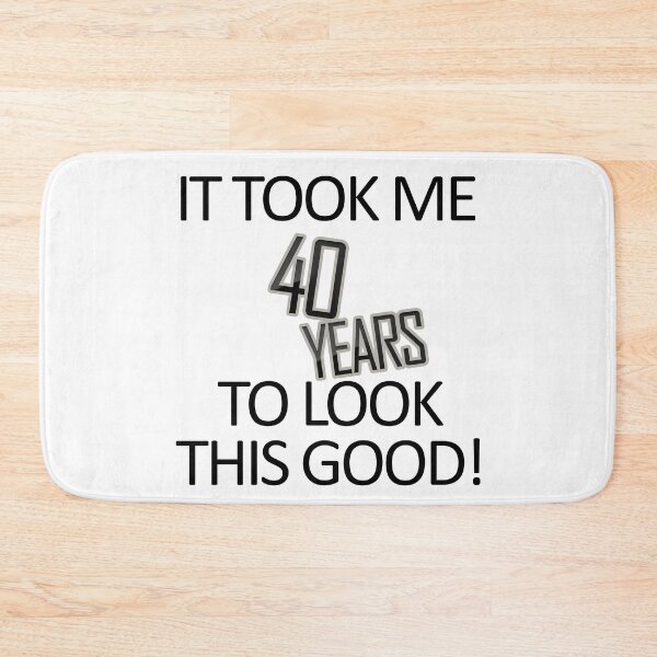 Item preview, It Took Me 40 Years To Look This Good designed and sold by askarne.