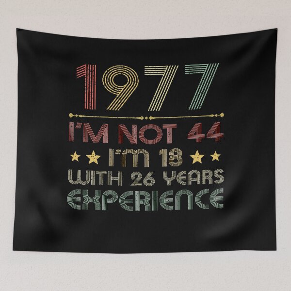 Item preview, I'm not 44, i'm 18 with 26 years experience vintage 1977 designed and sold by mharlan0ue.