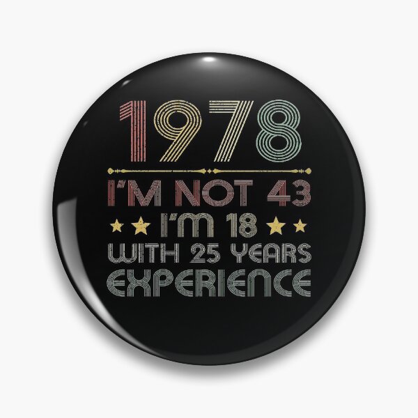 Item preview, I'm not 43, i'm 18 with 25 years experience vintage 1978 designed and sold by mharlan0ue.