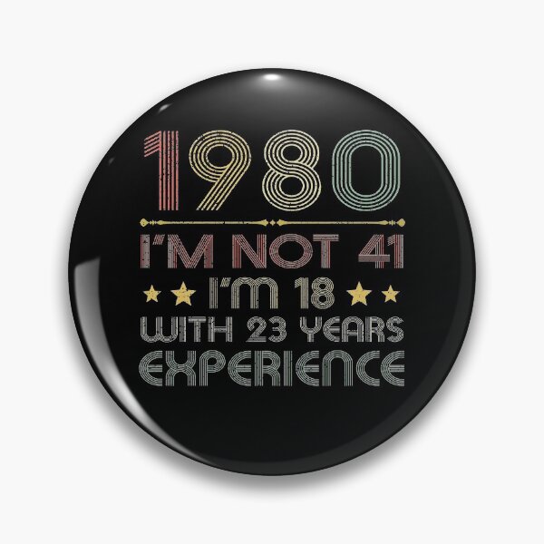 Item preview, I'm not 41, i'm 18 with 23 years experience vintage 1980 designed and sold by mharlan0ue.