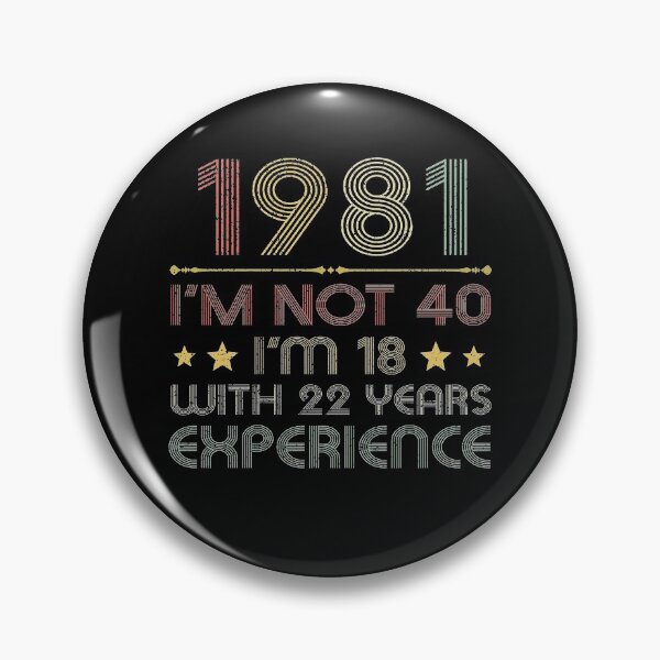 Item preview, I'm not 40, i'm 18 with 22 years experience vintage 1981 designed and sold by mharlan0ue.