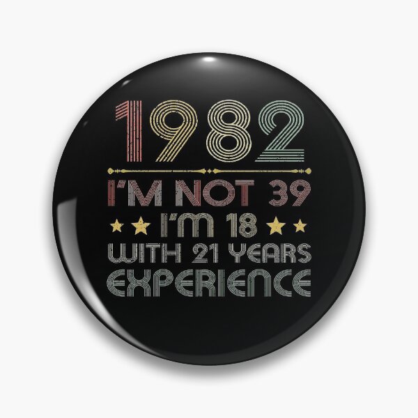 Item preview, I'm not 39, i'm 18 with 21 years experience vintage 1982 designed and sold by mharlan0ue.