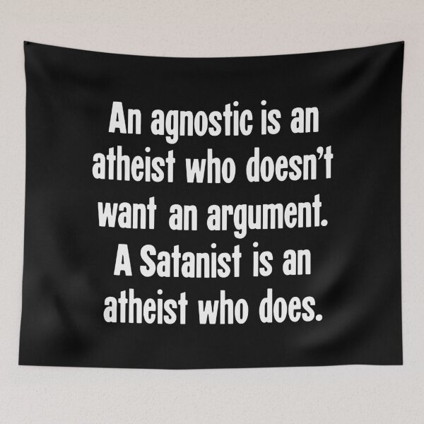 Artikelvorschau, Ein Agnostiker ist ein Atheist, der kein Argument will. Ein Satanist ist ein Atheist, der es tut. entworfen und verkauft von Good-Looking Corpse.