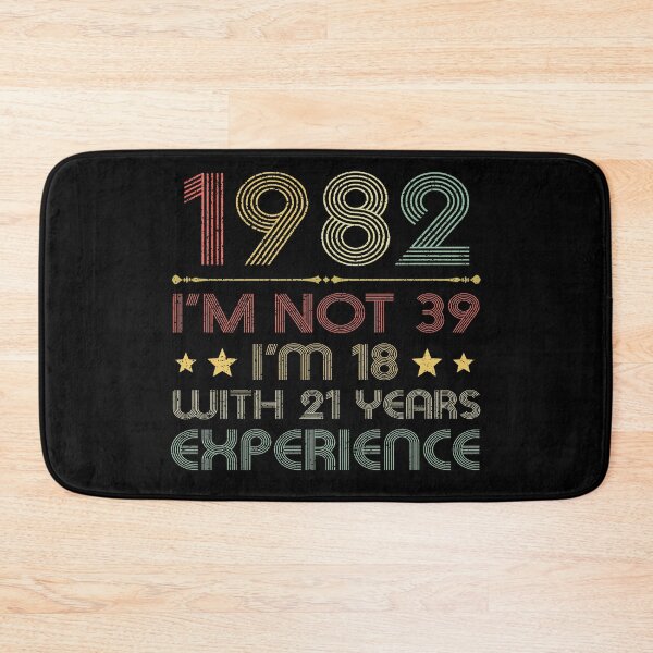 Item preview, I'm not 39, i'm 18 with 21 years experience vintage 1982 designed and sold by mharlan0ue.