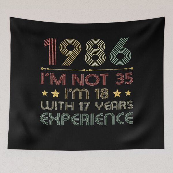 Item preview, I'm not 35, i'm 18 with 17 years experience vintage 1986 designed and sold by mharlan0ue.