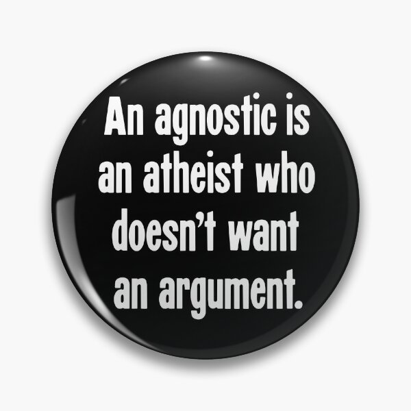 Item preview, An Agnostic Is An Atheist Who Doesn't Want An Argument. designed and sold by Good-Looking Corpse.