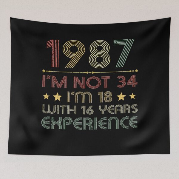 Item preview, I'm not 34, i'm 18 with 16 years experience vintage 1987 designed and sold by mharlan0ue.