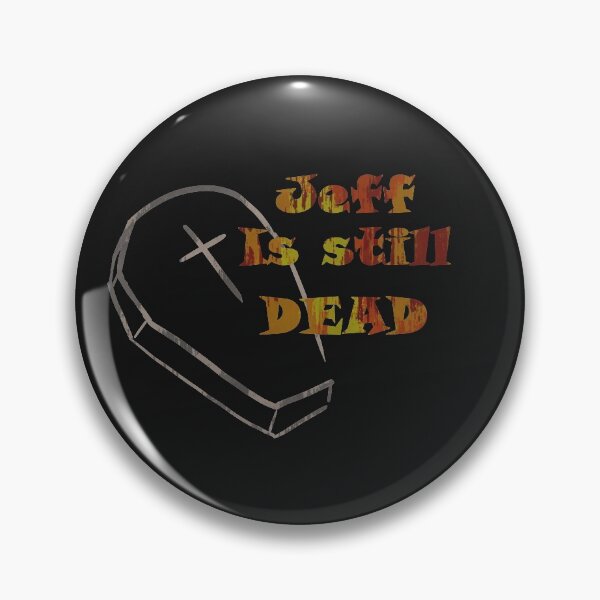 Item preview, Jeff Is Still Dead designed and sold by UnlikeVanity.