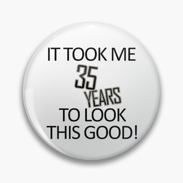 Item preview, It Took Me 35 Years To Look This Good designed and sold by askarne.