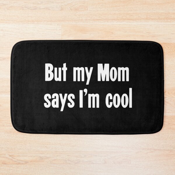 Item preview, But My Mom Says I'm Cool designed and sold by Good-Looking Corpse.