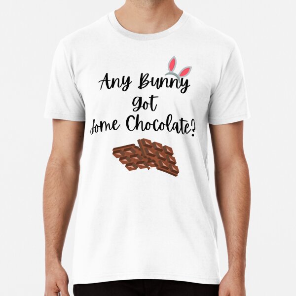 Easter Fun Pun - Any Bunny Got Some Chocolate? Premium T-Shirt